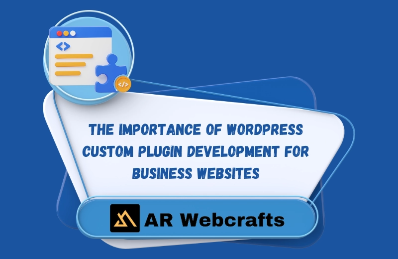 Importance of WordPress Custom Plugin Development for Business Websites