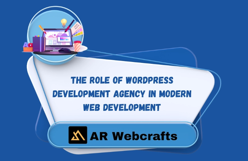 Role of WordPress Development Agency in Modern Web Development