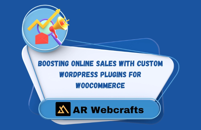 Boosting Online Sales with Custom WordPress Plugins for WooCommerce