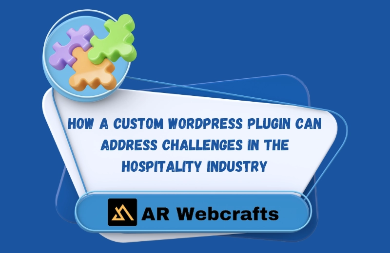 How a Custom WordPress Plugin Can Address Challenges in the Hospitality Industry